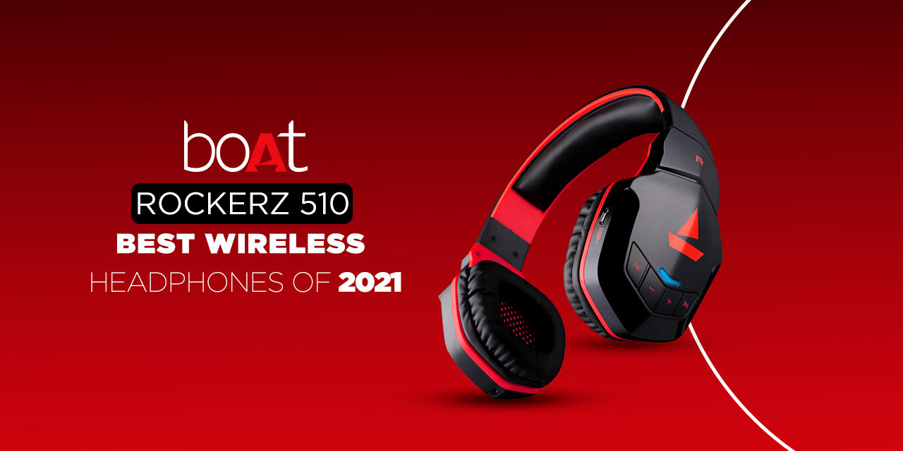 Why Is boAt Rockerz 510 The Best Wireless Headphones Of 2021?