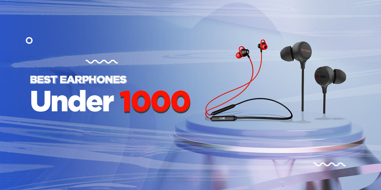 Check out the boAt Best Earphones Under 1000
